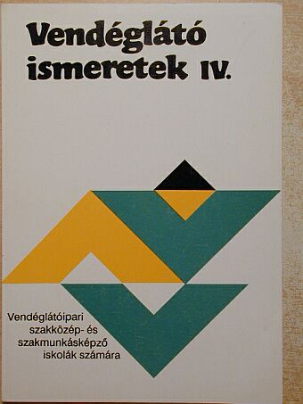 Mohácsi Ferenc - Vendéglátó ismeretek IV. [antikvár]