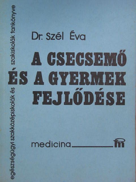 Dr. Szél Éva - A csecsemő és a gyermek fejlődése [antikvár]