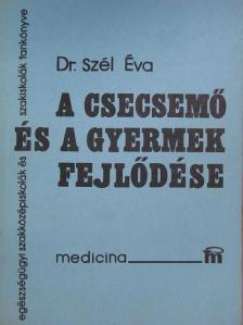 Dr. Szél Éva - A csecsemő és a gyermek fejlődése [antikvár]