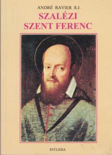 André Ravier - Szalézi Szent Ferenc [antikvár]
