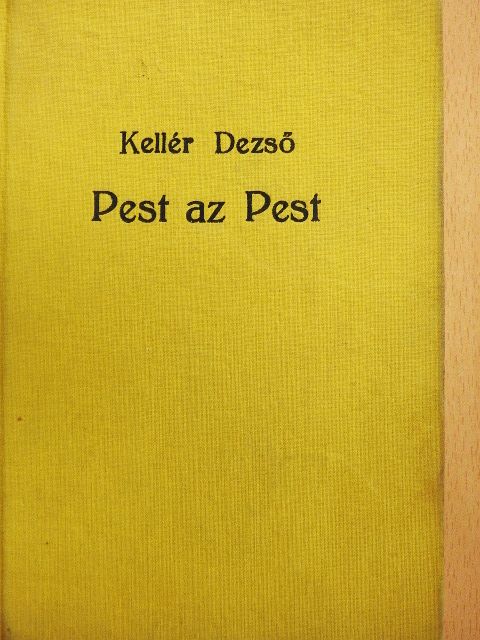 Kellér Dezső - Pest az Pest [antikvár]