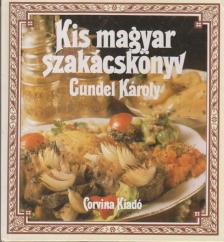 GUNDEL KÁROLY - Kis magyar szakácskönyv [antikvár]