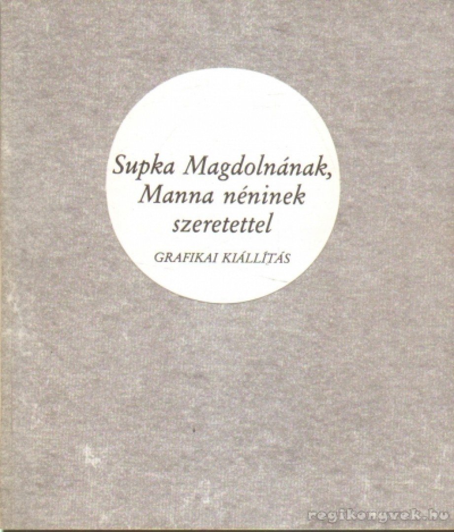 Szabó Júlia - Supka Magdolnának, Manna néninek szeretettel [antikvár]