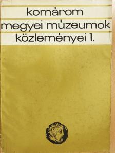 Erdélyi Zoltán - Komárom Megyei Múzeumok Közleményei 1. [antikvár]