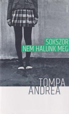 Tompa Andrea - Sokszor nem halunk meg [antikvár]