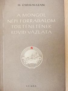 H. Csojbalszan - A mongol népi forradalom történetének rövid vázlata [antikvár]