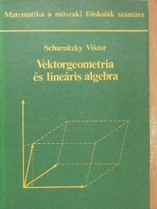 Scharnitzky Viktor - Vektorgeometria és lineáris algebra [antikvár]