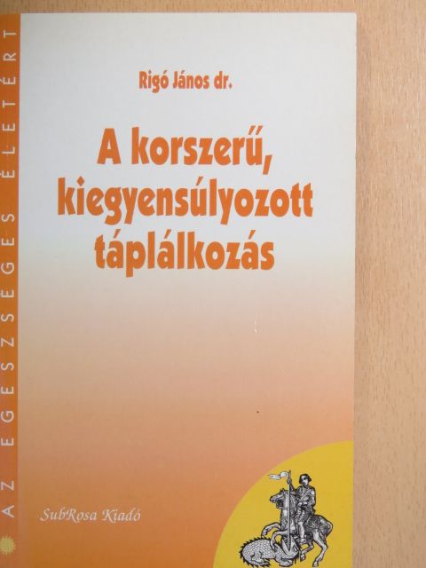 Dr. Rigó János - A korszerű, kiegyensúlyozott táplálkozás [antikvár]