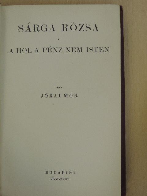 Jókai Mór - Sárga rózsa/A hol a pénz nem Isten [antikvár]