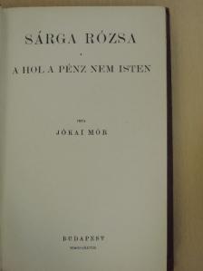 Jókai Mór - Sárga rózsa/A hol a pénz nem Isten [antikvár]