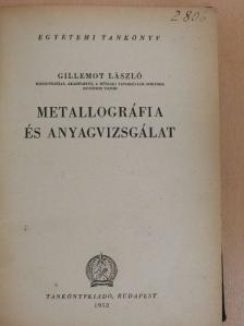 Gillemot László - Metallográfia és anyagvizsgálat [antikvár]