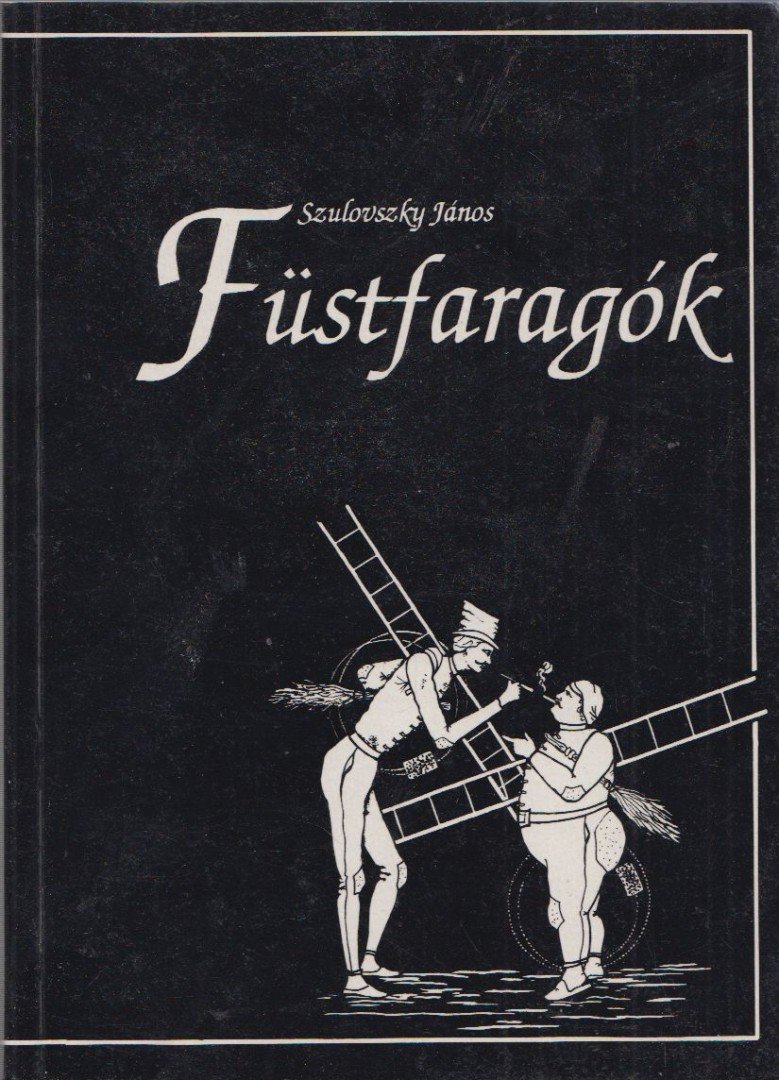 Szulovszky János - Füstfaragók (dedikált) [antikvár]