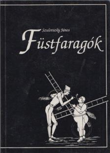 Szulovszky János - Füstfaragók (dedikált) [antikvár]