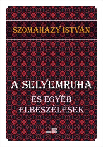 SZOMAHÁZY ISTVÁN - A selyemruha [eKönyv: epub, mobi]