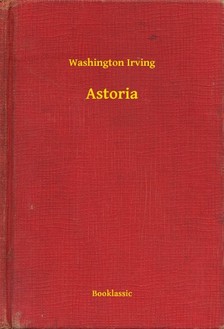 Washington Irving - Astoria [eKönyv: epub, mobi]