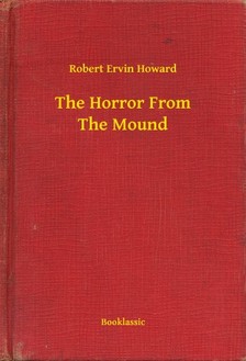 Howard Robert Ervin - The Horror From The Mound [eKönyv: epub, mobi]