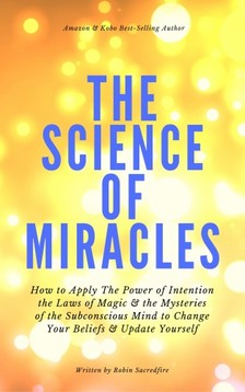 Sacredfire Robin - The Science of Miracles [eKönyv: epub, mobi]