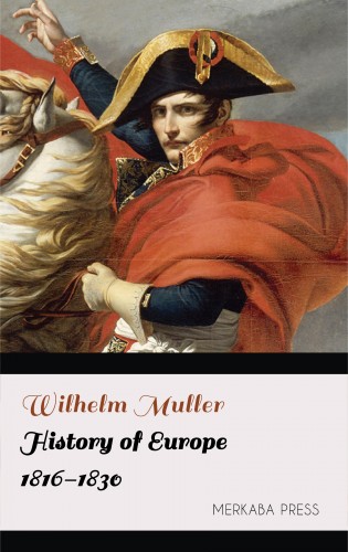 Muller Wilhelm - History of Europe 1816-1830 [eKönyv: epub, mobi]