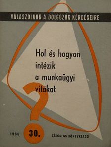 Dr. Szegő Tamás - Hol és hogyan intézik a munkaügyi vitákat? [antikvár]