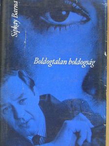 Sipkay Barna - Boldogtalan boldogság [antikvár]