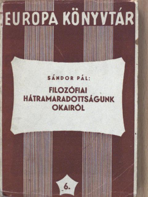 Sándor Pál - Filozófiai hátramaradottságunk okairól [antikvár]