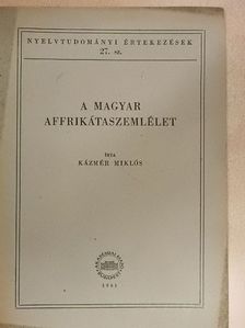 Kázmér Miklós - A magyar affrikátaszemlélet [antikvár]