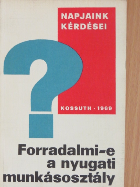 Szántó György - Forradalmi-e a nyugati munkásosztály? [antikvár]