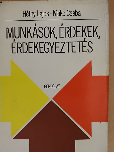 Héthy Lajos - Munkások, érdekek, érdekegyeztetés [antikvár]