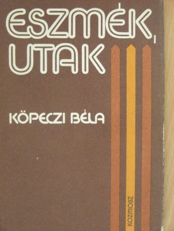 Köpeczi Béla - Eszmék, utak [antikvár]