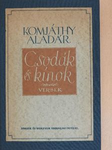 Komjáthy Aladár - Csodák és kínok [antikvár]