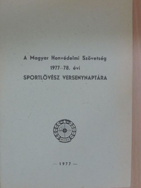 A Magyar Honvédelmi Szövetség 1977-78. évi sportlövész versenynaptára [antikvár]