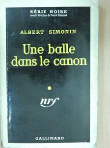 Albert Simonin - Une balle dans le canon [antikvár]