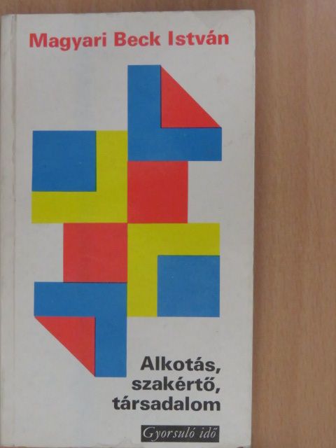 Magyari Beck István - Alkotás, szakértő, társadalom (dedikált példány) [antikvár]
