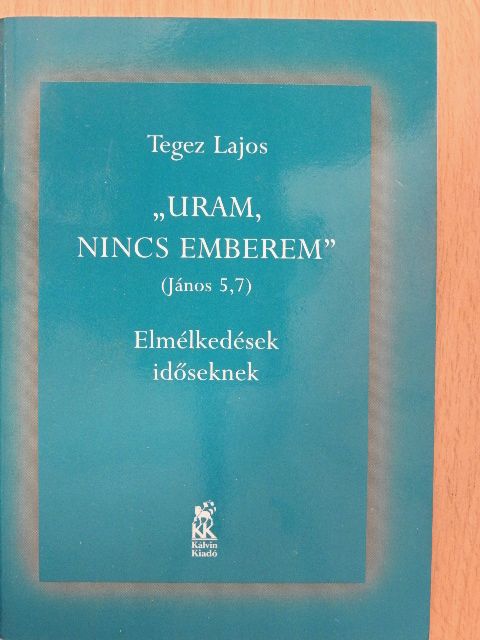 Tegez Lajos - "Uram, nincs emberem" [antikvár]