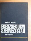 Fülöp Tamás - Egészségügyi szervezéstan [antikvár]