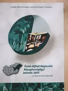 Észak-Alföldi Regionális Népegészségügyi Jelentés 2005 [antikvár]