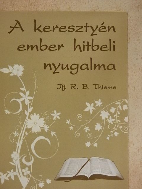 Ifj. R. B. Thieme - A keresztyén ember hitbeli nyugalma [antikvár]