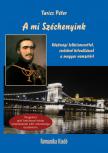 Tarics Péter - A mi Széchenyink - Közösségi lelkiismerettel, cselekvő hitvallással a magyar nemzetért