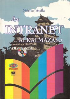 Móricz Attila - Az intranet alkalmazása [antikvár]