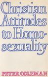Peter Coleman - Christian Attitudes to Homosexuality [antikvár]