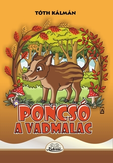 TÓTH KÁLMÁN - Poncsó a vadmalac