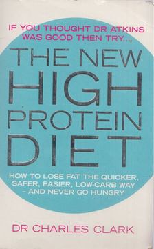 Dr. Charles Clark, Maureen Clark - The New High Protein Diet [antikvár]