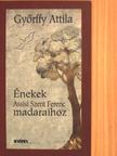 Győrffy Attila - Énekek Assisi Szent Ferenc madaraihoz [antikvár]