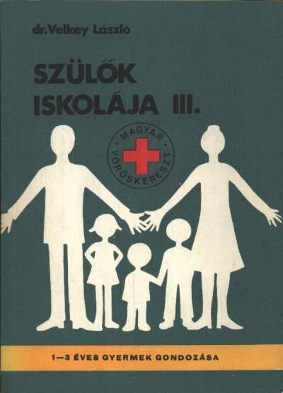 VELKEY LÁSZLÓ - Szülők iskolája III. [antikvár]