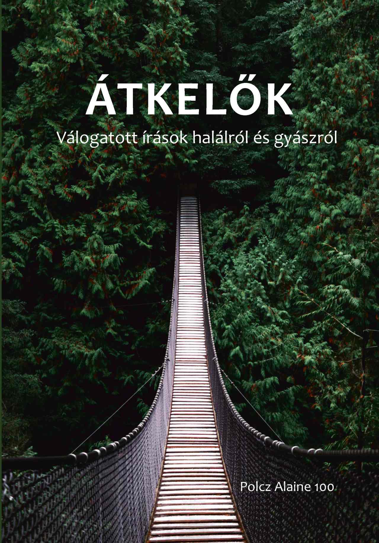Berta Péter[szerk.]-Hegedűs Katalin[szerk.]-Horányi Ildikó[szerk.]-Pilling János[szerk.] - Átkelők - Válogatott írások halálról és gyászról