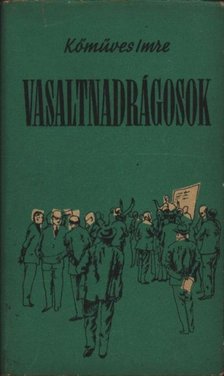 Kőműves Imre - Vasaltnadrágosok [antikvár]