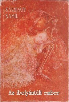 Kárpáti Kamil - Az ibolyántúli ember [antikvár]