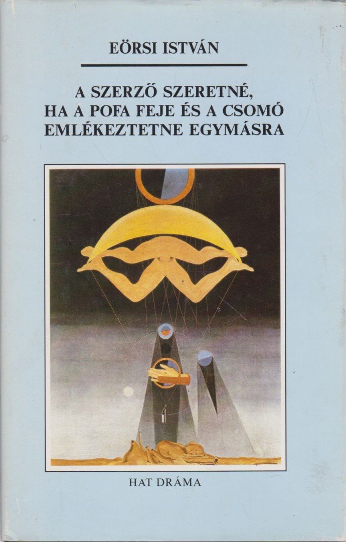 Eörsi István - A szerző szeretné, ha a pofa feje és a csomó emlékeztetne egymásra [antikvár]