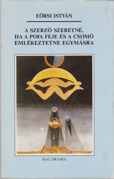 Eörsi István - A szerző szeretné, ha a pofa feje és a csomó emlékeztetne egymásra [antikvár]