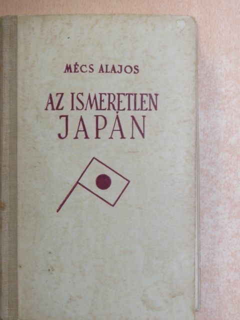 Mécs Alajos - Az ismeretlen Japán [antikvár]